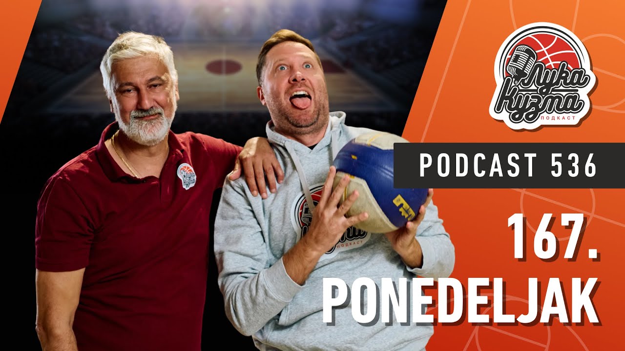 167. ponedeljak | Luka i Kuzma podcast No.536