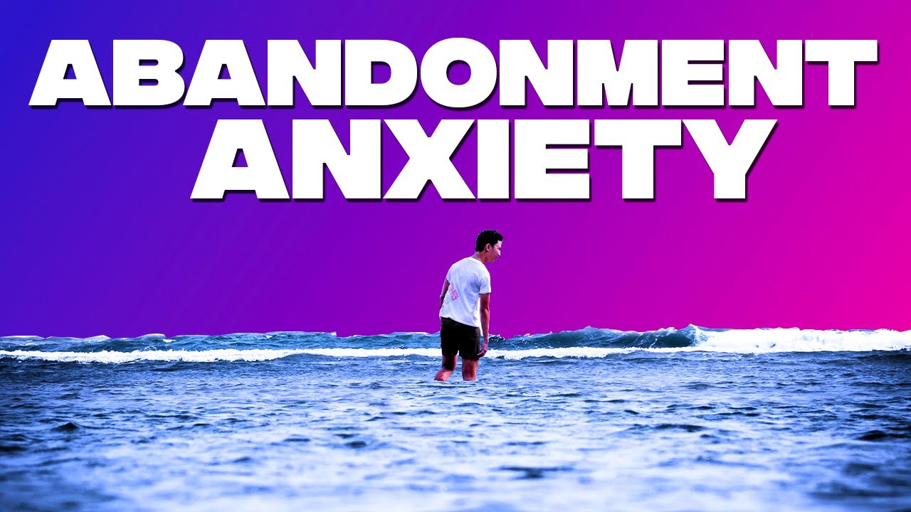Fear of Abandonment and How To Overcome It
