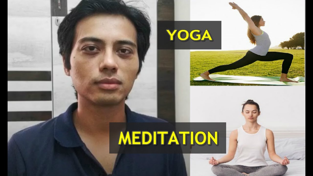Yoga or Meditation? Which is better?