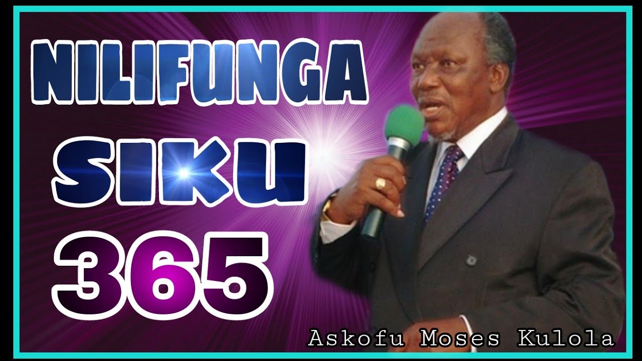 NILIFUNGA SIKU 365: MWAKA MZIMA: ASKOFU MOSES KULOLA