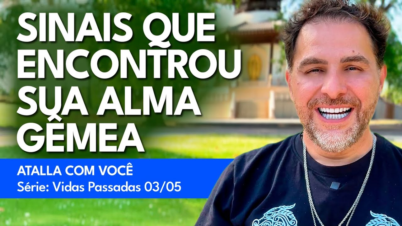 ALMAS GÊMEAS E AS ALMAS COMPANHEIRAS: QUEM SÃO E O QUE FAZEM EM NOSSA VIDA / ATALLA COM VOCÊ