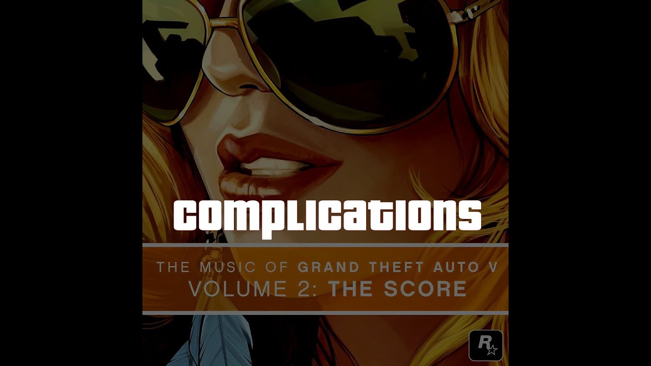 Complications (Theme) - Grand Theft Auto V