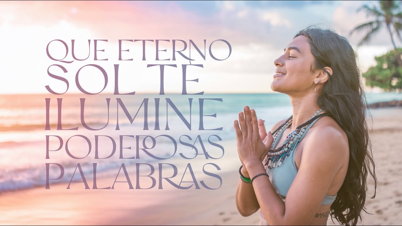 Que el Eterno Sol te Ilumine - C&aacute;nticos Sagrados y Mantras de Bendici&oacute;n