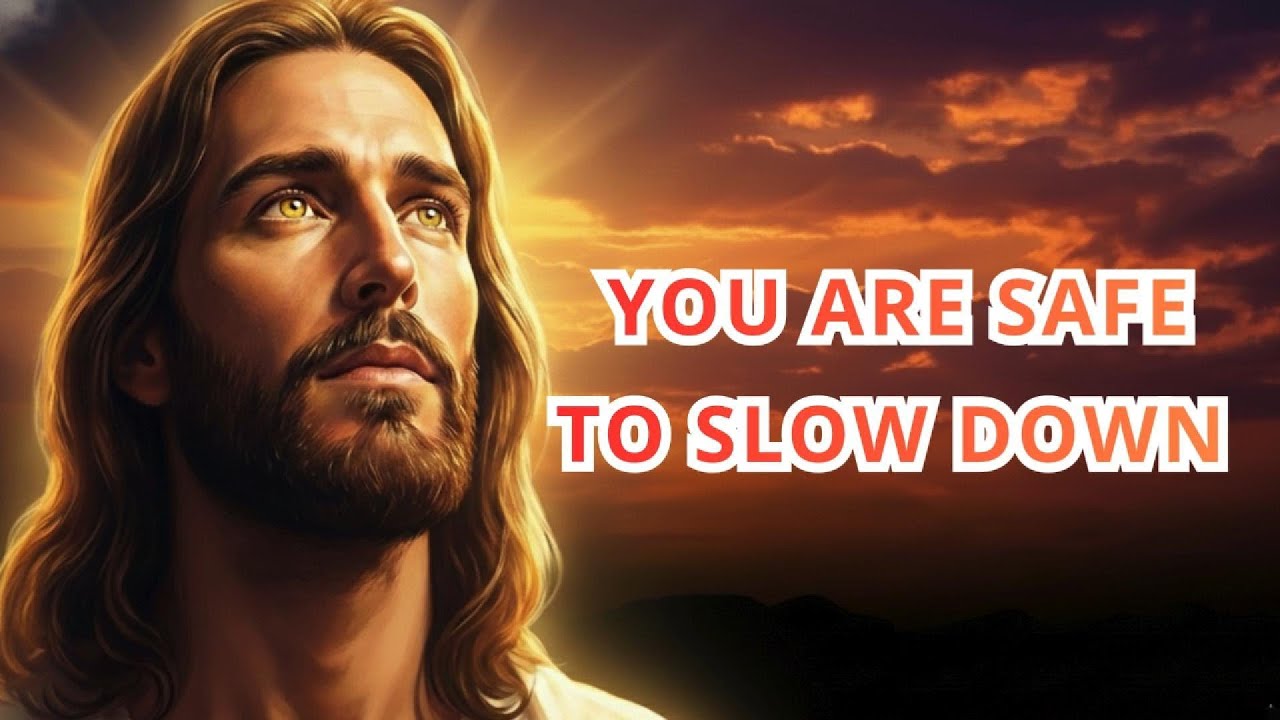 God Says: You Are Safe to Slow Down | God’s Loving Voice.
