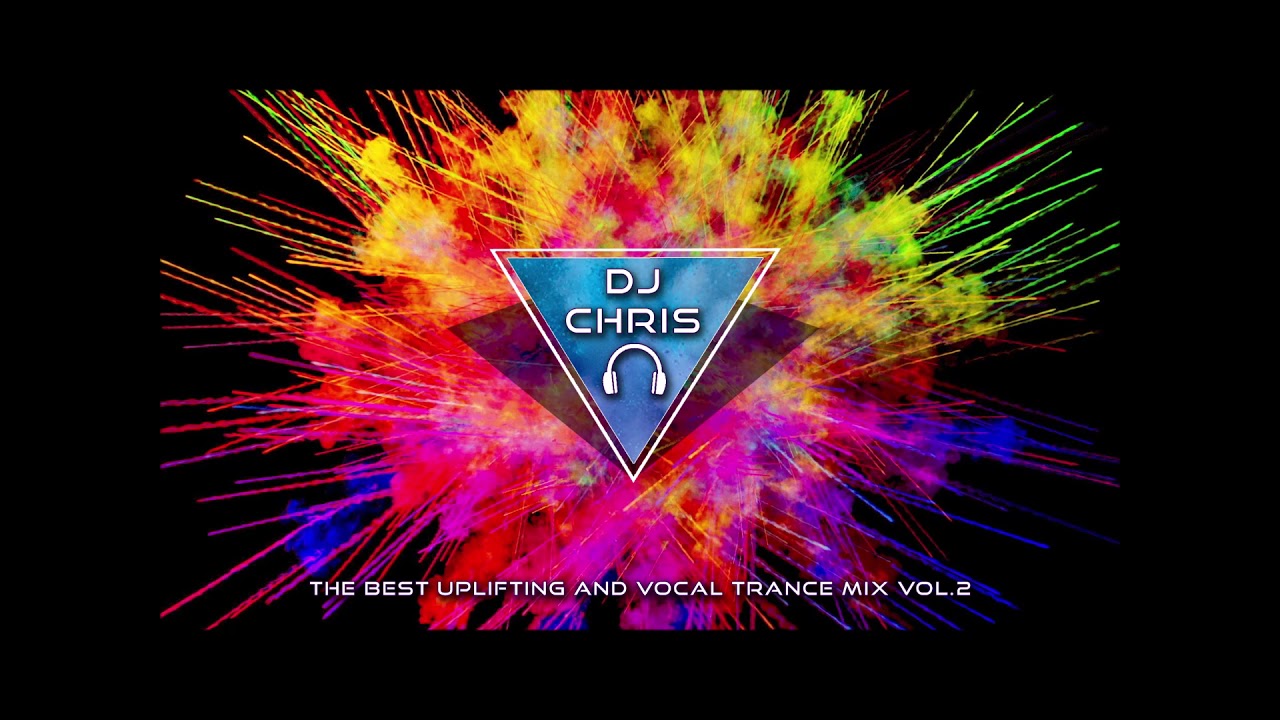 The Best Uplifting & Vocal Trance Mix Volume 2 - DJ Chris
