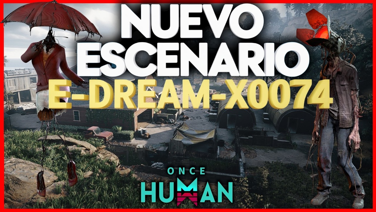 DIA 1 - E_Dream-X0074 - YA SALIO - ONCE HUMAN