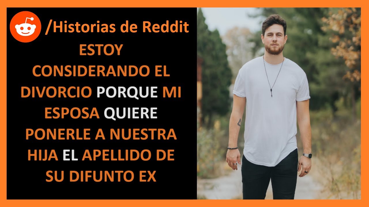 Mi esposa quiere ponerle a nuestra hija el apellido de su difunto ex - Historias de Reddit