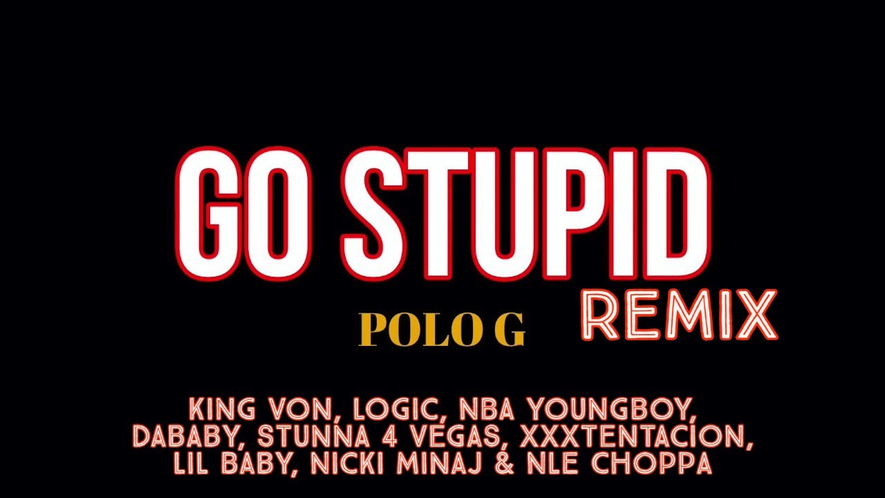 Polo G & Stunna 4 Vegas - Go Stupid (Remix) ft. Mike WiLL Made-It, King Von, Logic...etc. (Audio)