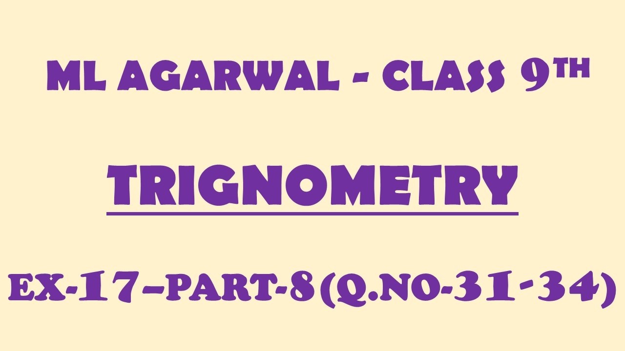 TRIGONOMETRY EX-17, Q.no. 31 to 34 - CLASS 9th  - ML AGARWAL