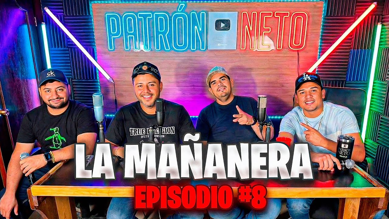 EN VIVO EP 8  LA MAÑANERA PATRON NETO