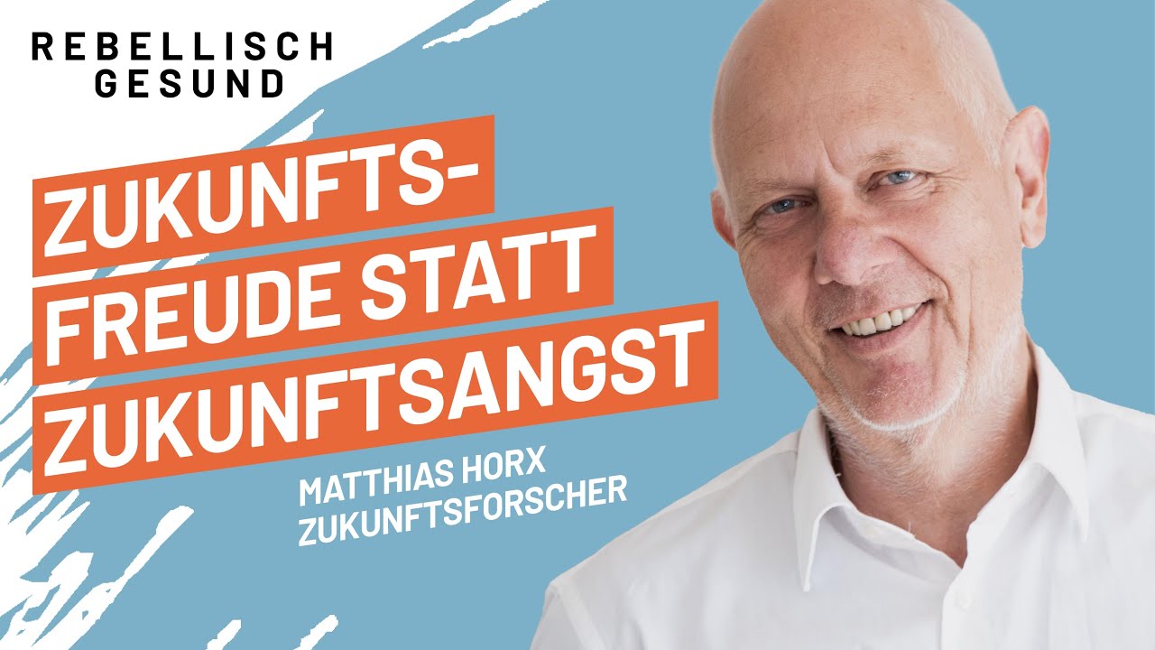 Zukunftsangst überwinden: Wie wir unsere Sehnsucht zurückgewinnen! Mit Zukunftsforscher MatthiasHorx