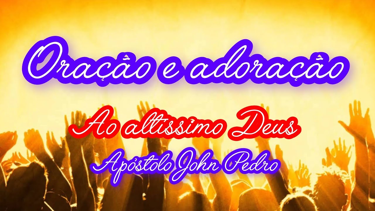 oração poderosa e adoração profunda ao altíssimo Deus