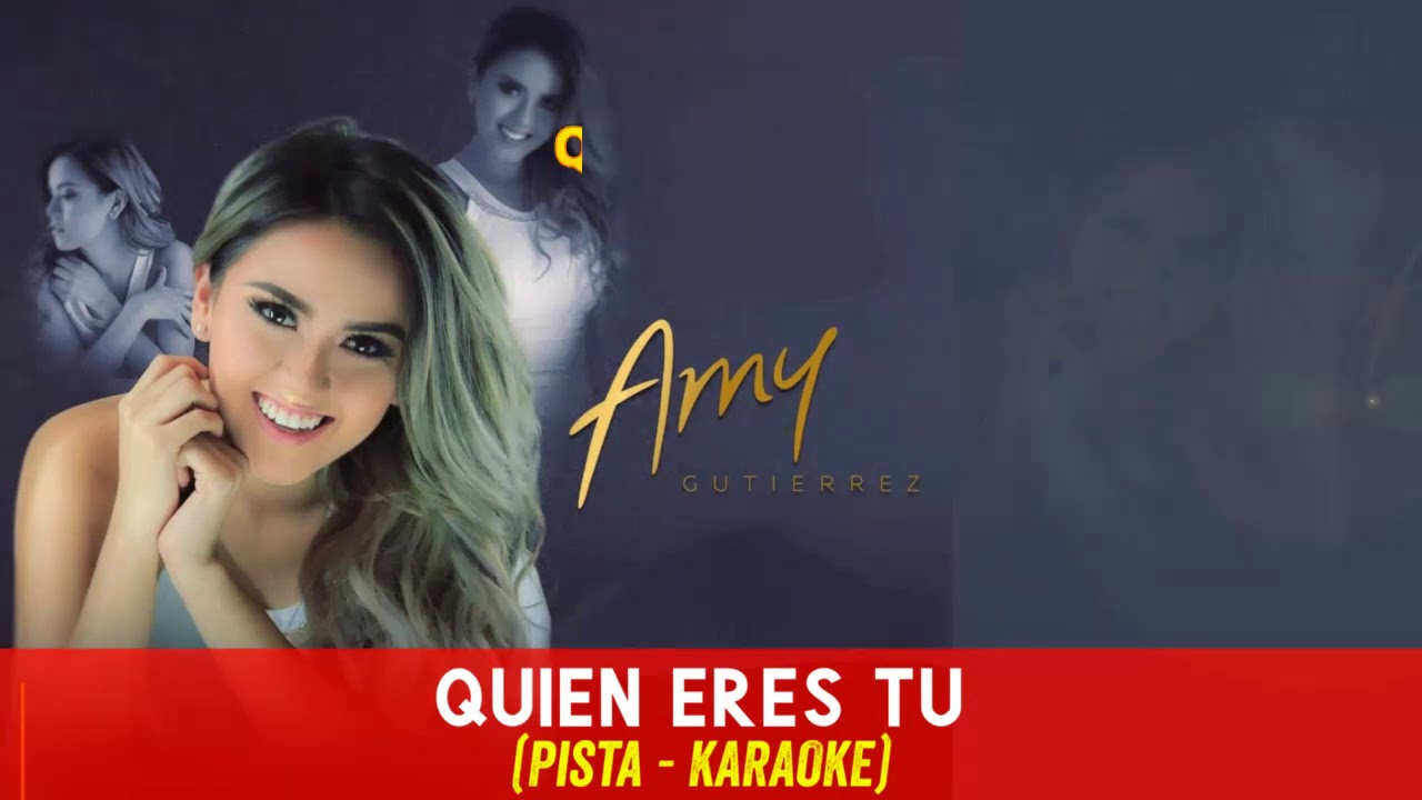 Amy Guti&eacute;rrez - Quien Eres Tu (PISTA - KARAOKE)