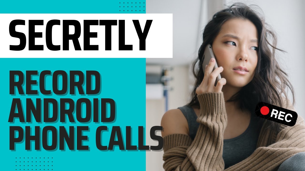 How to SECRETLY RECORD Phone Calls on Android &mdash; Using Best Hidden Call Recorder for Android
