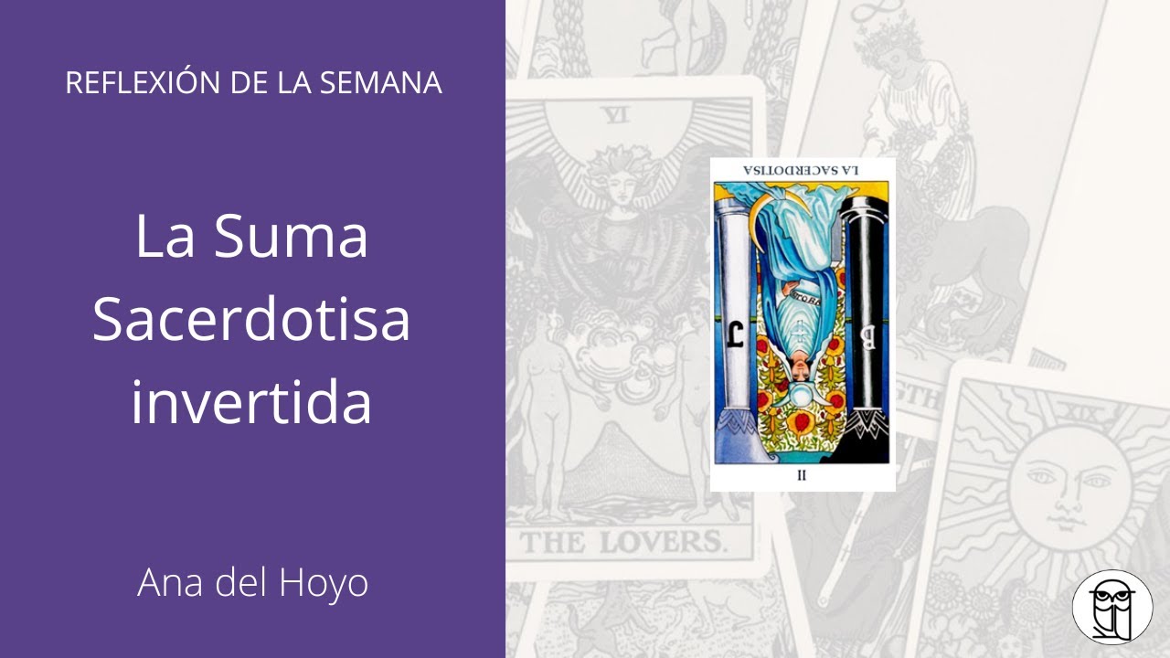 TAROT | La Sacerdotisa invertida: ¿Qué se tiene que revelar?