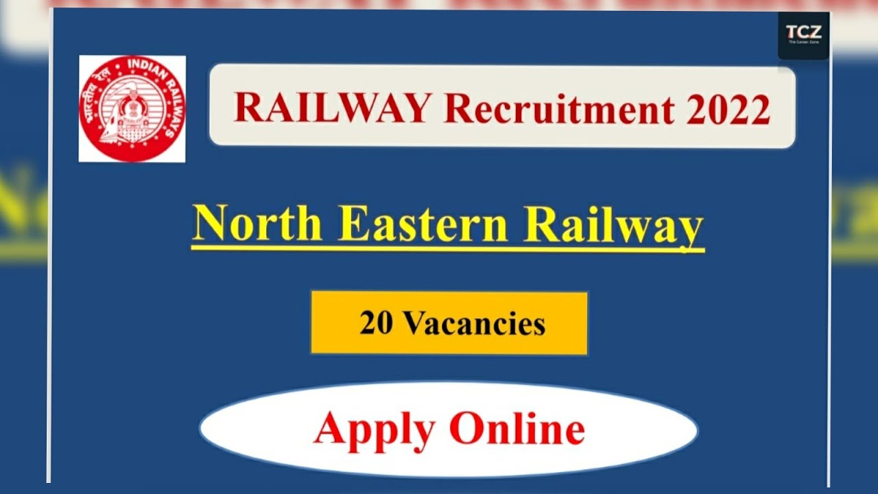Indian Railway Recruitment 2022 North Eastern Railway Recruitment