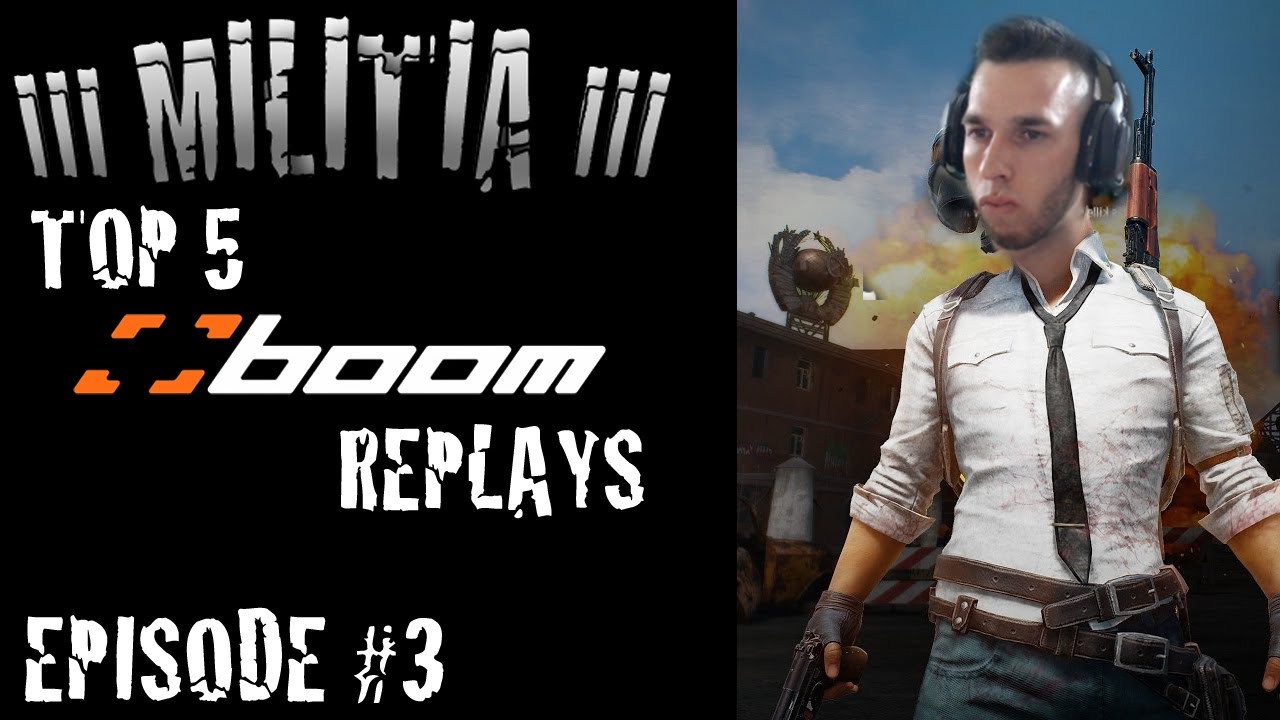 III MILITIA III - TOP 5 BOOM REPLAYS - EPISODE 3 (7/5/2017)