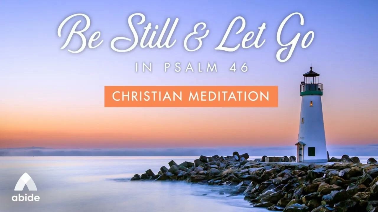 Be Still & Let Go: Peaceful Psalm 46 Christian Meditation with Relaxing Music (1 Hr)