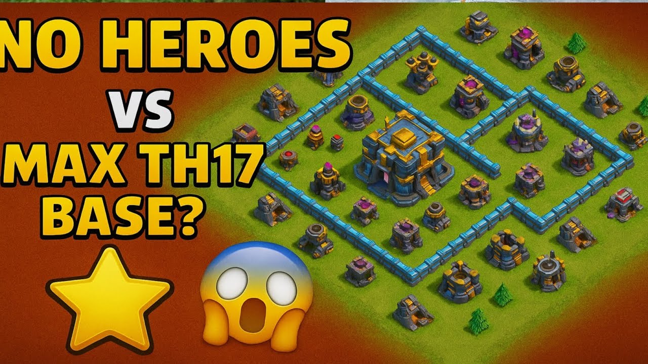 No Heroes vs Max TH17 Base 😱 | TH17 2 Star Challenge Without Heroes