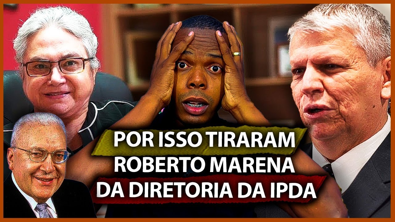 POR ISSO TIRARAM ROBERTO MARENA DA DIRETORIA DA IPDA