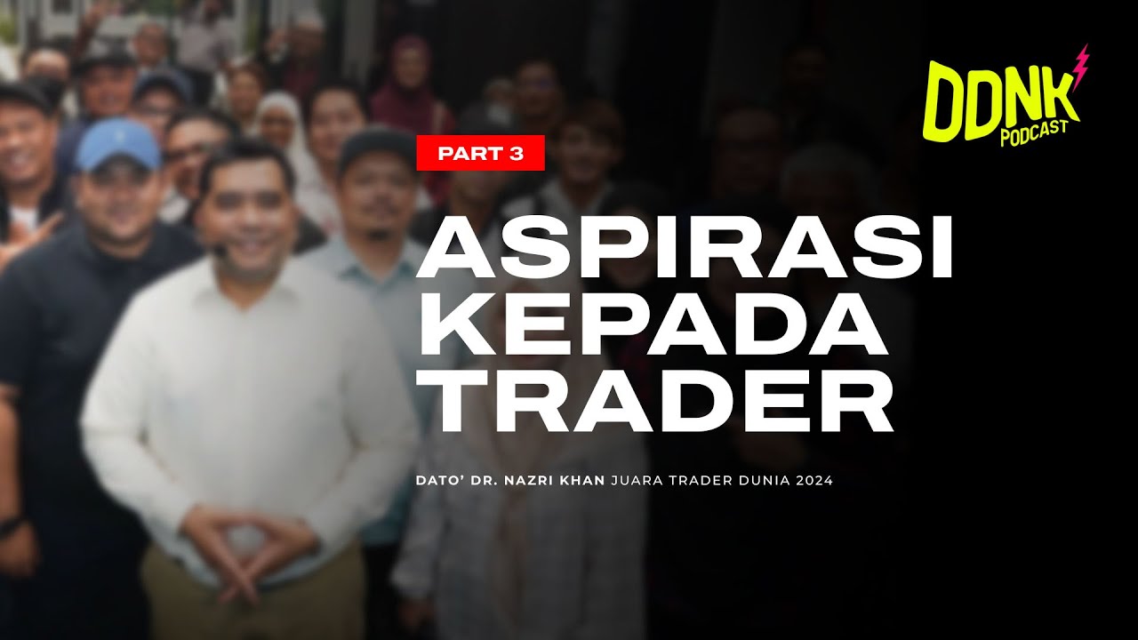 DDNK Podcast EP 2 (Part 3) - ASPIRASI TERBESAR DDNK BUAT TRADER DI MALAYSIA