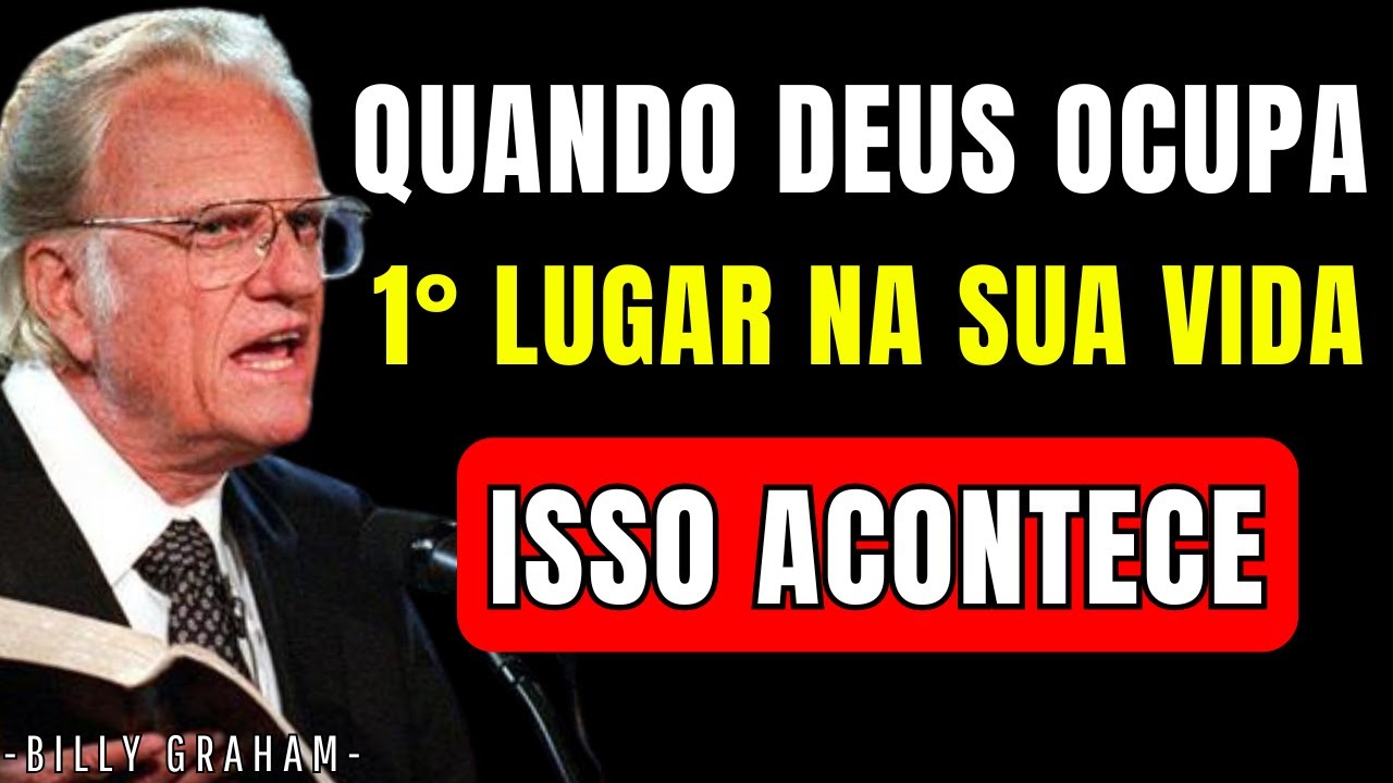 Coloque DEUS em Primeiro lugar na sua vida e veja o que acontece | BILLY GRAHAM
