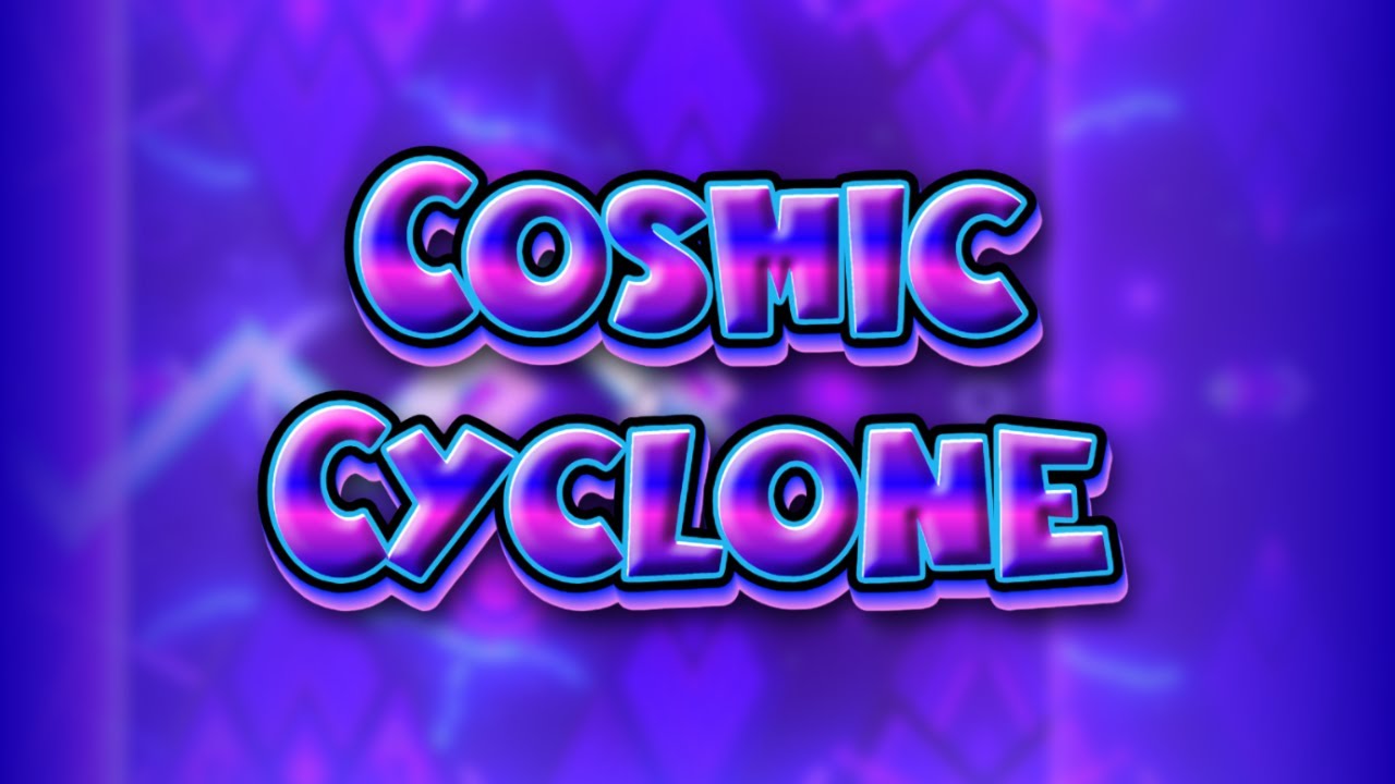Cosmic Cyclone 100% by APTeam and DoSh7t - Geometry Dash