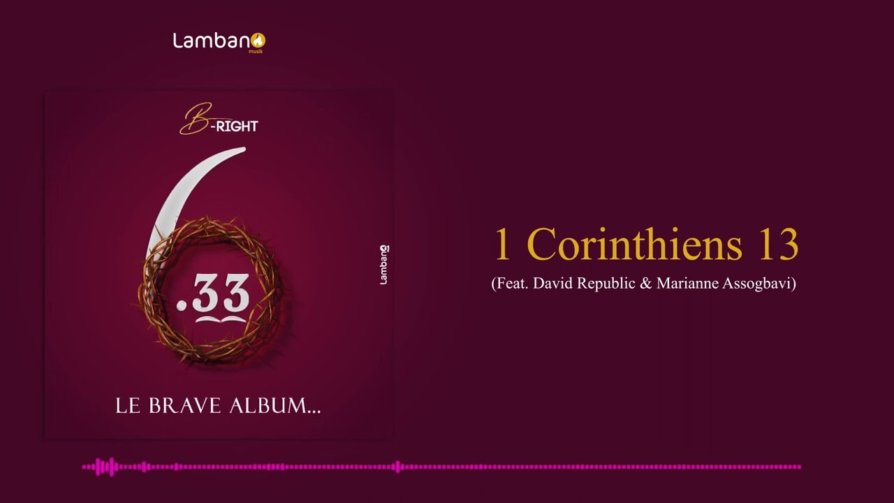 B-RIGHT - 1 CORINTHIENS 13 ( FEAT DAVID REPUBLIC & MARIANNE ASSOGBAVI)