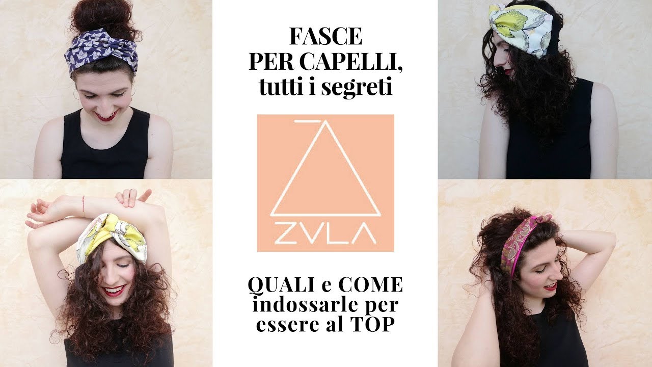 FASCE PER CAPELLI | quali e come indossarle | Zvla, realt&agrave; artigianale | #bellezzainfiore