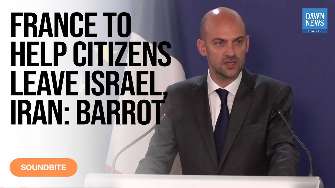 France Ready to Assist Citizens in Israel, Iran to Leave, Says Barrot | Dawn News English