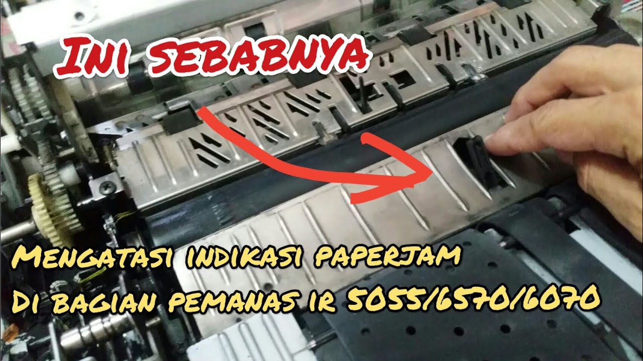 Mengatasi paperjam dibagian pemanas mesin fotocopy canon ir 5055/5050/6070/6570