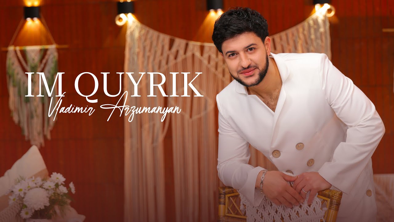 Vladimir Arzumanyan - Im Quyrik (Official Video)