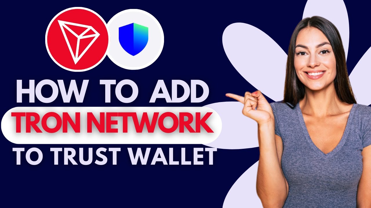 How to Add Tron Network to Trust Wallet (2025 Updated)