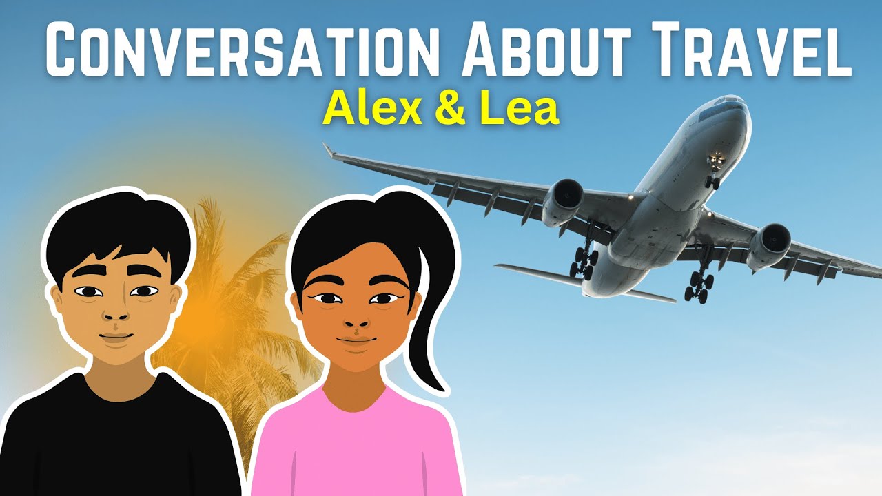 Alex and Lea Conversation About Travel || Travel Conversation Between Two Friends