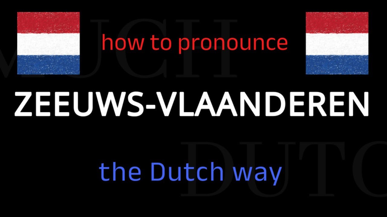 Learn How To Say ZEEUWS-VLAANDEREN in Dutch in Seconds!
