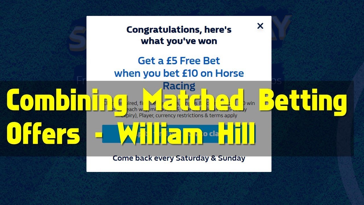 Combining William Hill's Matched Betting Offers