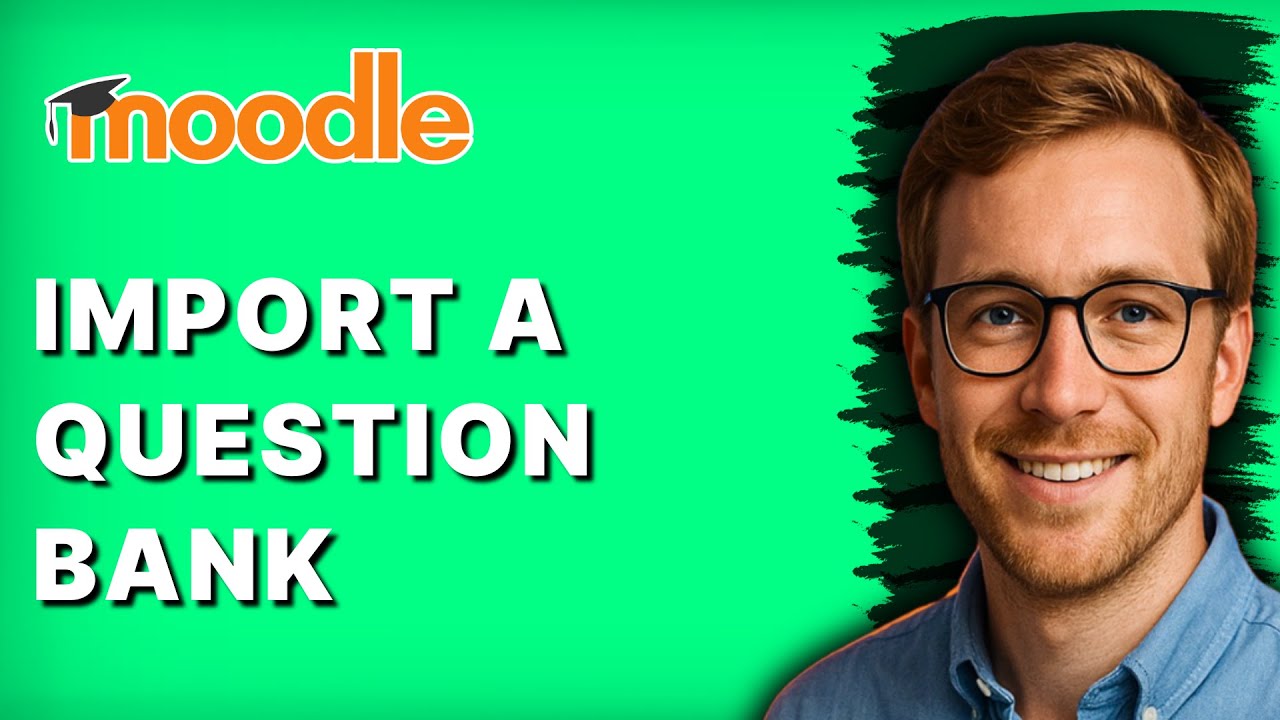 How to Import a Question Bank in Moodle [2026 Full Guide]