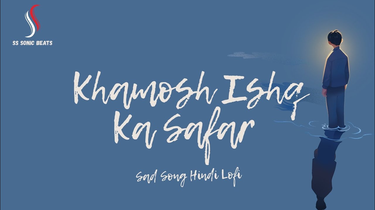 Khamosh Ishq Ka Safar 💔🎵 | Slowed and Reverb | Hindi Sad Song Lofi | SS SONIC BEATS #music #sadsong 
