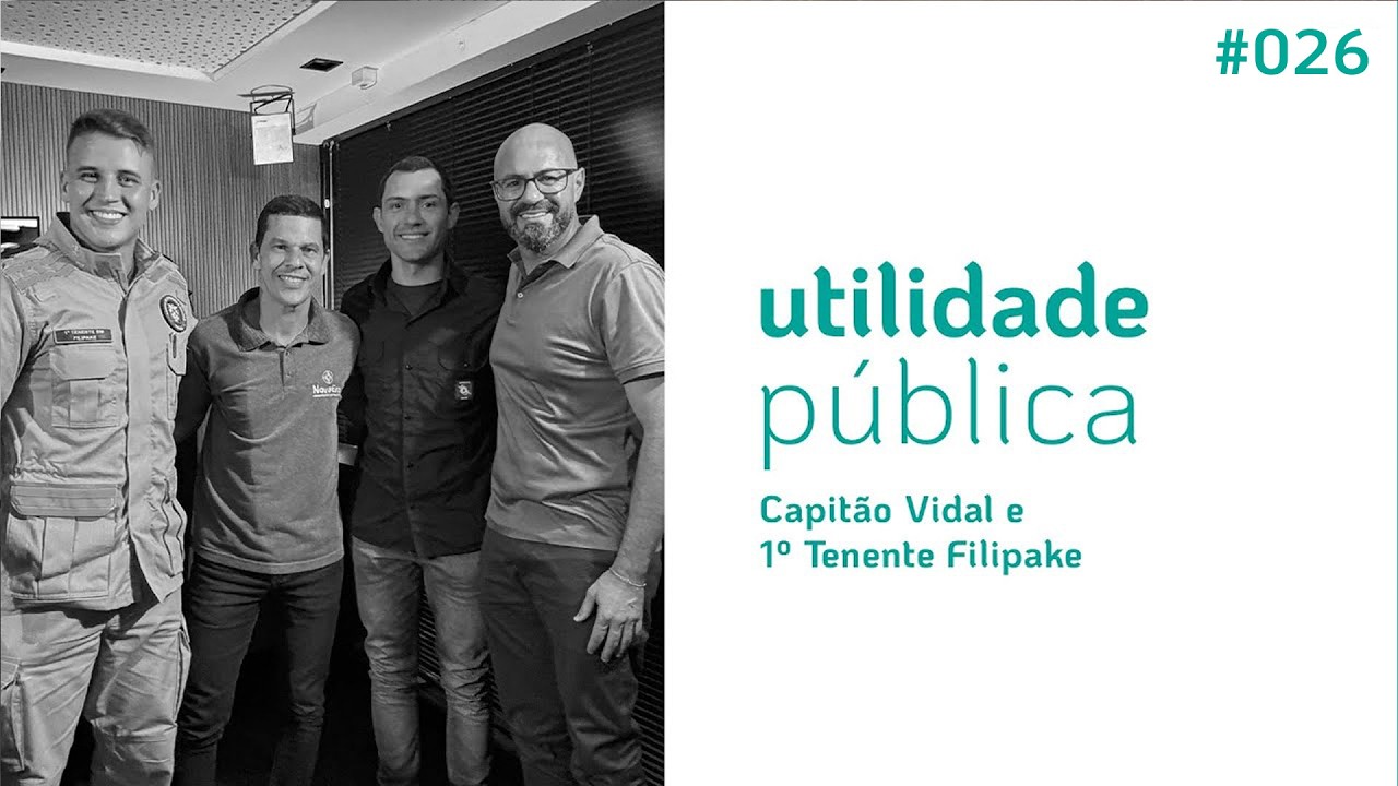 UTILIDADE PÚBLICA CORPO DE BOMBEIROS - PARTE 2 | CAPITÃO VIDAL E 1º TENENTE FILIPAKE | #026