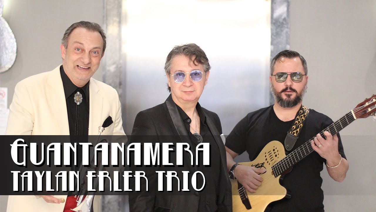 Taylan Erler Trio | Guantanamera