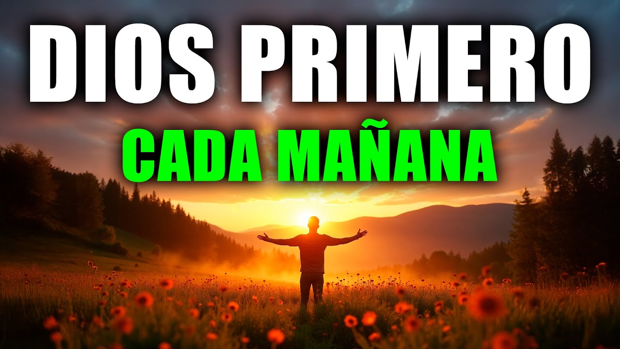 DALE SIEMPRE A DIOS EL COMIENZO DE TU DÍA | Oración de la Mañana