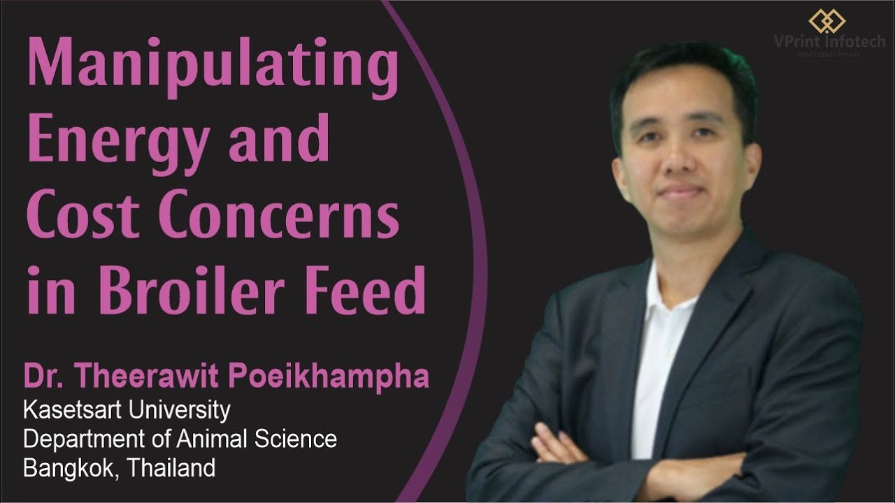 Webinar on Manipulating Energy and Cost Concerns in Broiler Feed by Dr. Theerawit Poeikhampha