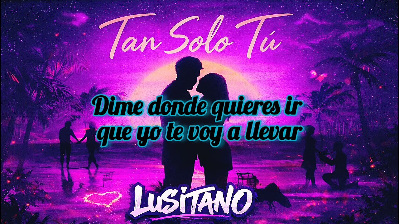 Lusitano - Tan solo tú (Letra)