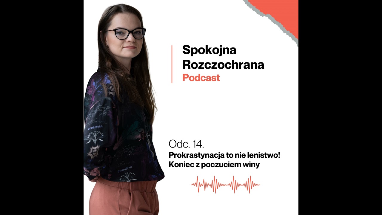 Prokrastynacja to nie lenistwo! Koniec z poczuciem winy