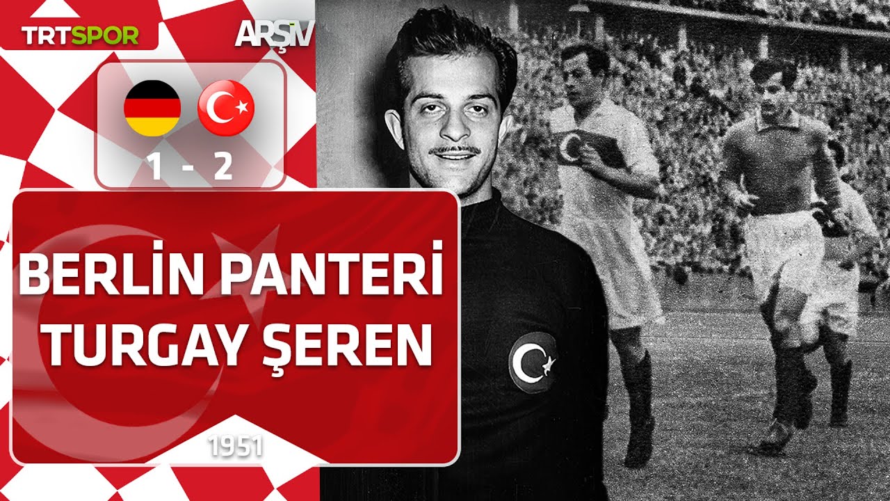 F. Almanya-Türkiye: 1-2 (1951) | Turgay Şeren’e 