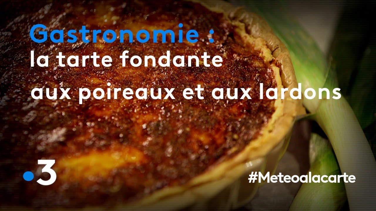 Gastronomie : la tarte fondante aux poireaux et aux lardons - Météo à la carte