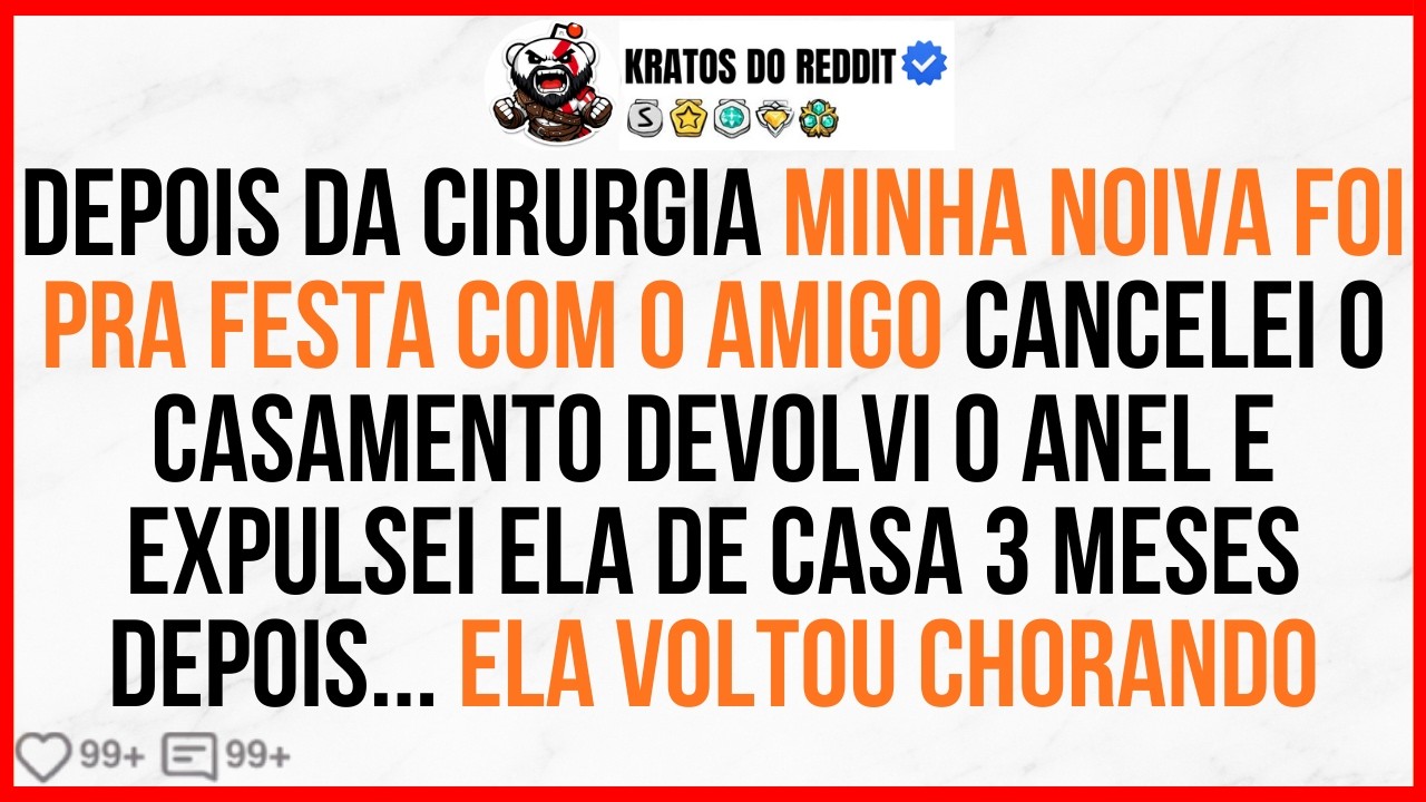 DEPOIS da CIRURGIA Ela FOI pra FESTA com o AMIGO - CANCELEI o CASAMENTO e...