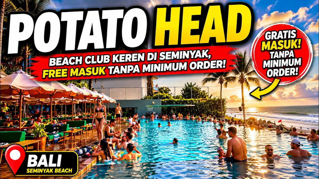 POTATO HEAD BEACH CLUB BALI - GRATIS TANPA MINIMUM ORDER BISA MASUK SINI