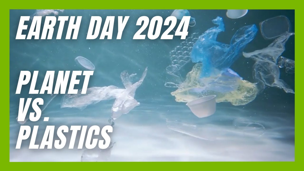 Planet vs. Plastics: Earth Day 2024 to be Celebrated by Billions