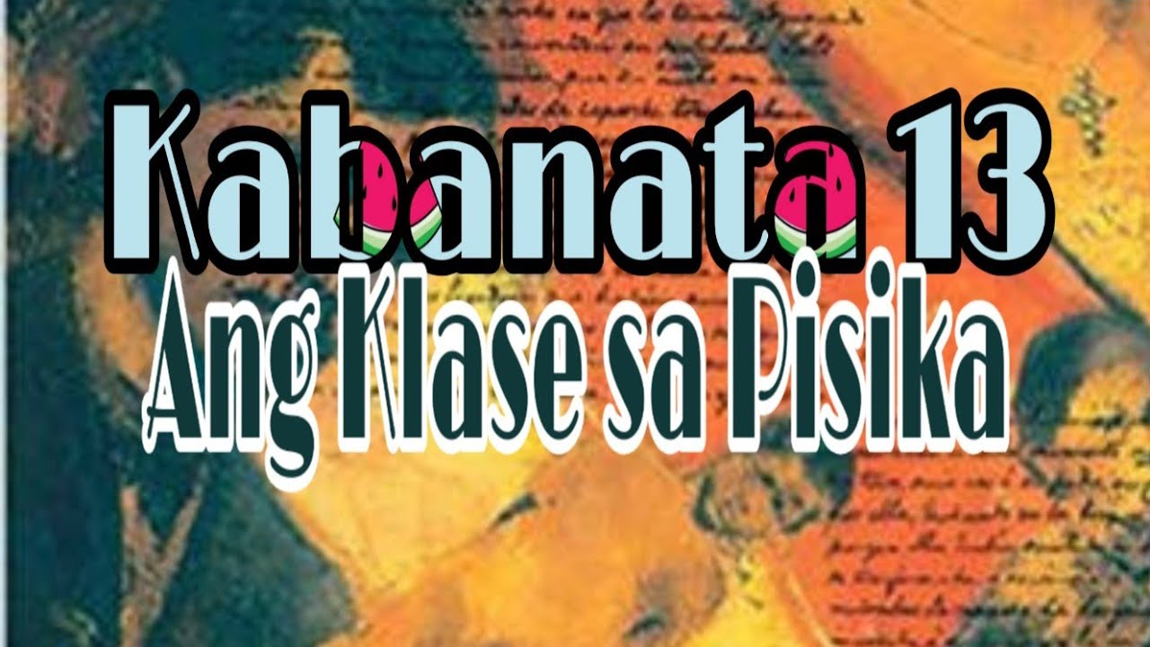EL FILIBUSTERISMO Kabanata 13: Ang Klase sa Pisika